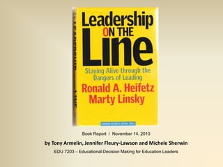 Book Report / November 14, 2010
by Tony Armelin, Jennifer Fleury-Lawson and Michele Sherwin
EDU 7203 – Educational Decision Making for Education Leaders
 