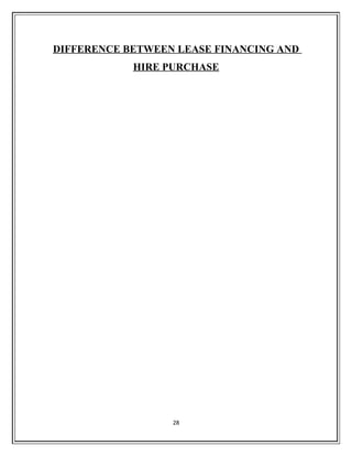 DIFFERENCE BETWEEN LEASE FINANCING AND
HIRE PURCHASE
28
 