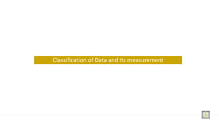 Classification of Data and Its measurement
 