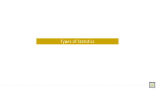 Types of Statistics
 