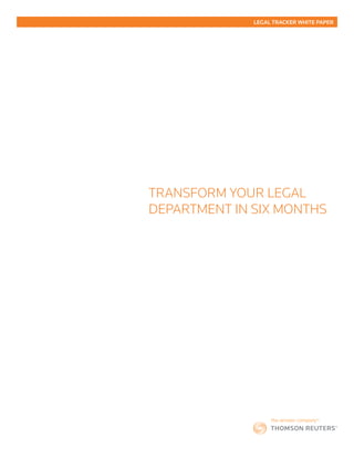 transform your legal
department in six months
Legal Tracker White Paper
 
