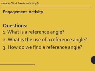 Lesson no. 5 (Reference Angle) | PPTX