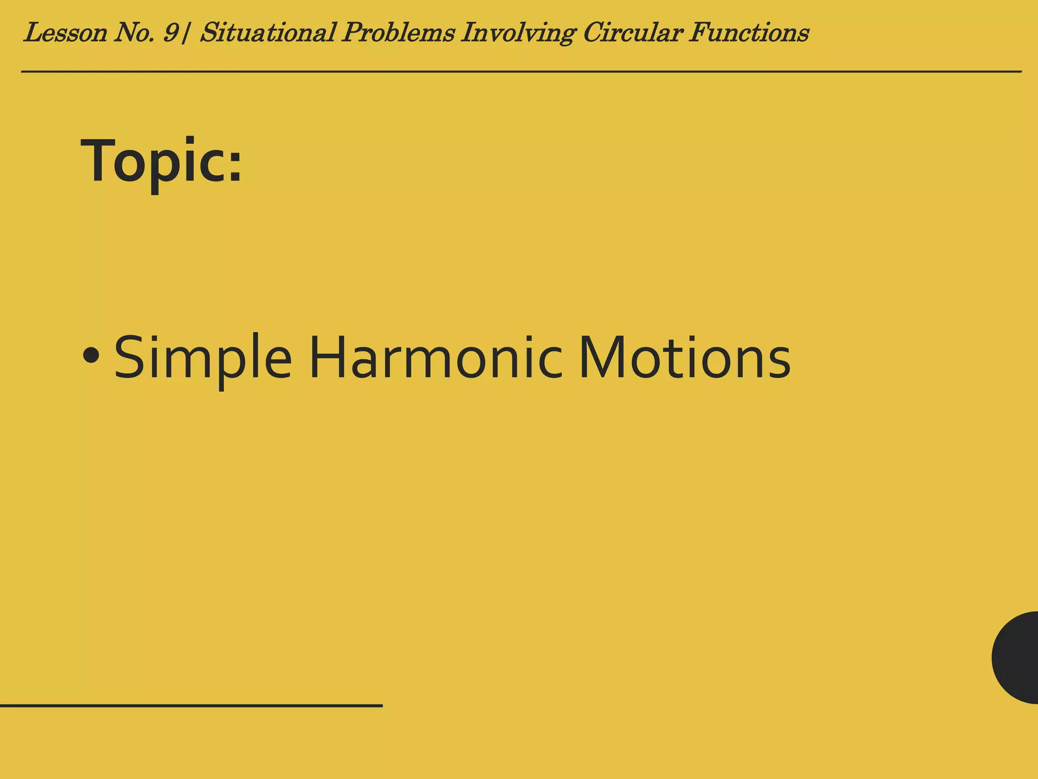 Lesson no. 9 (Situational Problems Involving Graphs of Circular ...