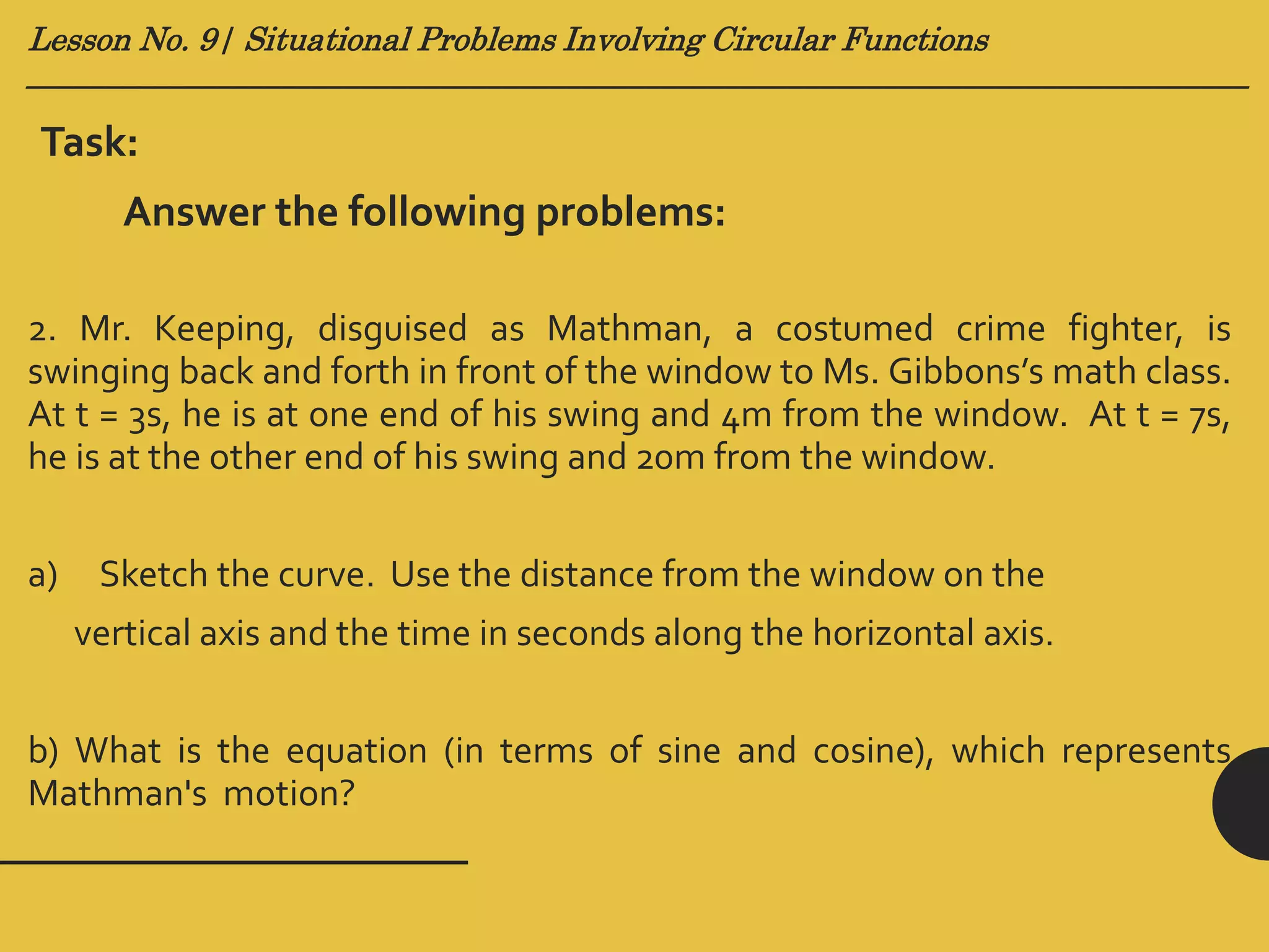 Lesson no. 9 (Situational Problems Involving Graphs of Circular ...