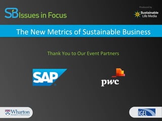 Produced$by$




The$New$Metrics$of$Sustainable$Business$
                      $
        $Thank$You$to$Our$Event$Partners$
                      $
                      $$
                      $
                      $
                       $
                       $
                       $
 