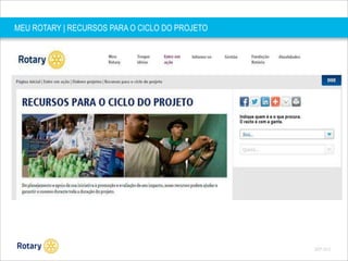 MEU ROTARY | RECURSOS PARA O CICLO DO PROJETO

SEP 2013

 