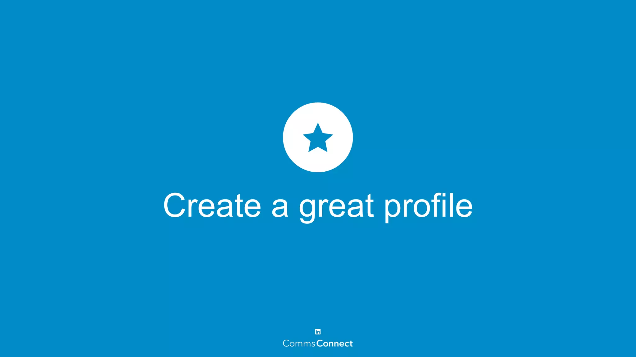 Create a great profile
 
