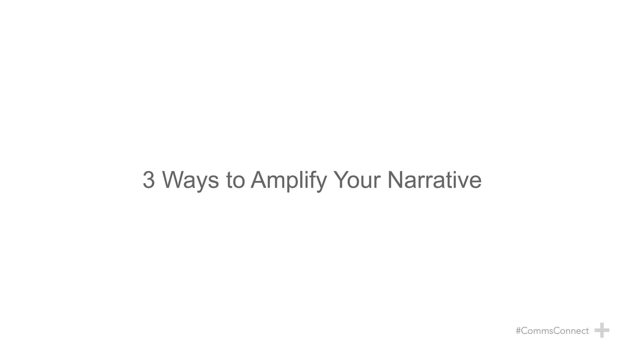 3 Ways to Amplify Your Narrative
 