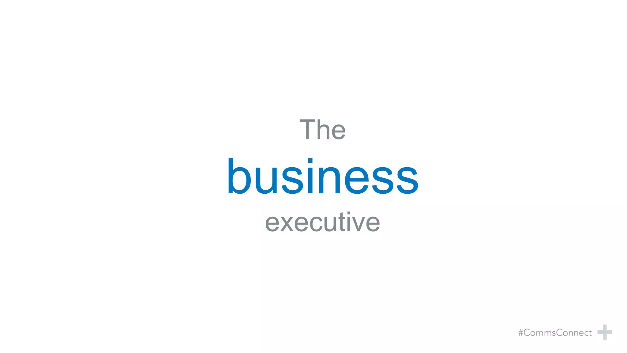 The
business
executive
 