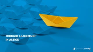 Powered by
THOUGHT LEADERSHIP
IN ACTION
Powered by
 