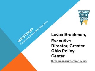 Lavea Brachman,
Executive
Director, Greater
Ohio Policy
Center
lbrachman@greaterohio.org
 