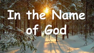 In the Name
of God
1
 