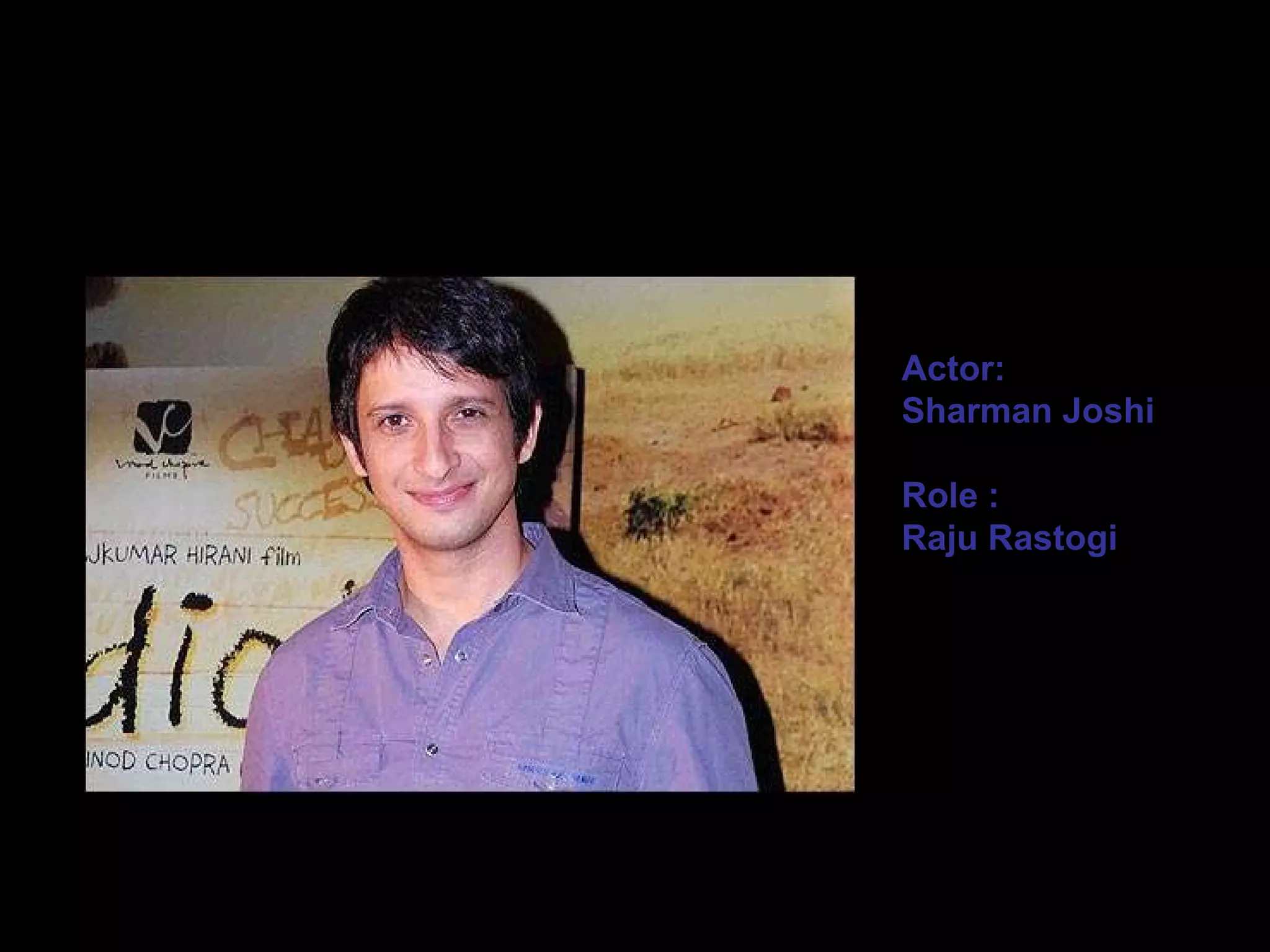 Actor: Sharman Joshi Role : Raju Rastogi 