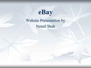 eBay Website Presentation by Nemil Shah 