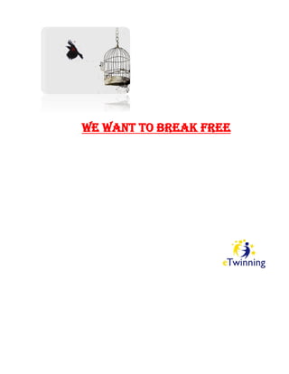 We Want to Break Free
 