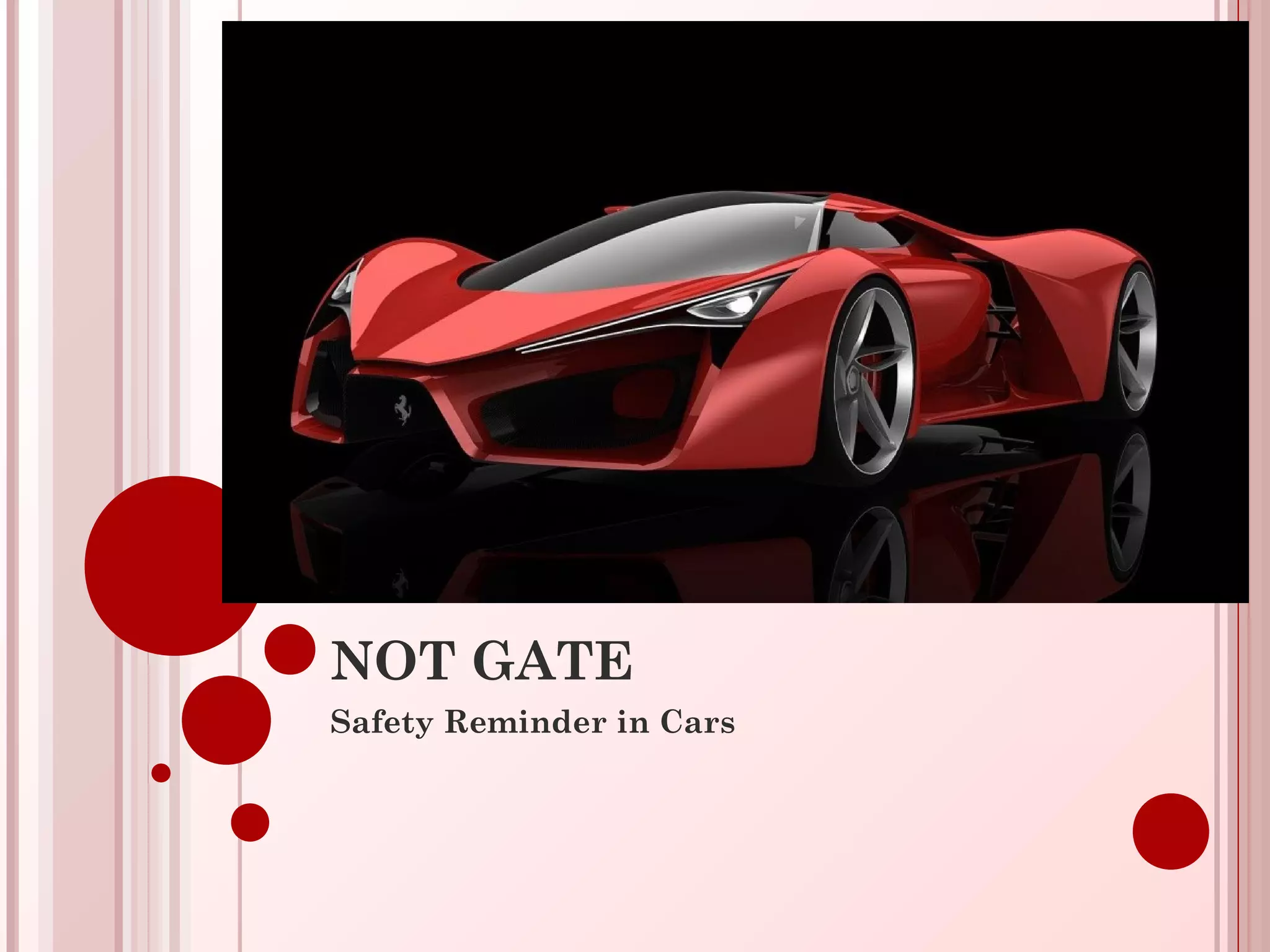 NOT GATE
Safety Reminder in Cars
 