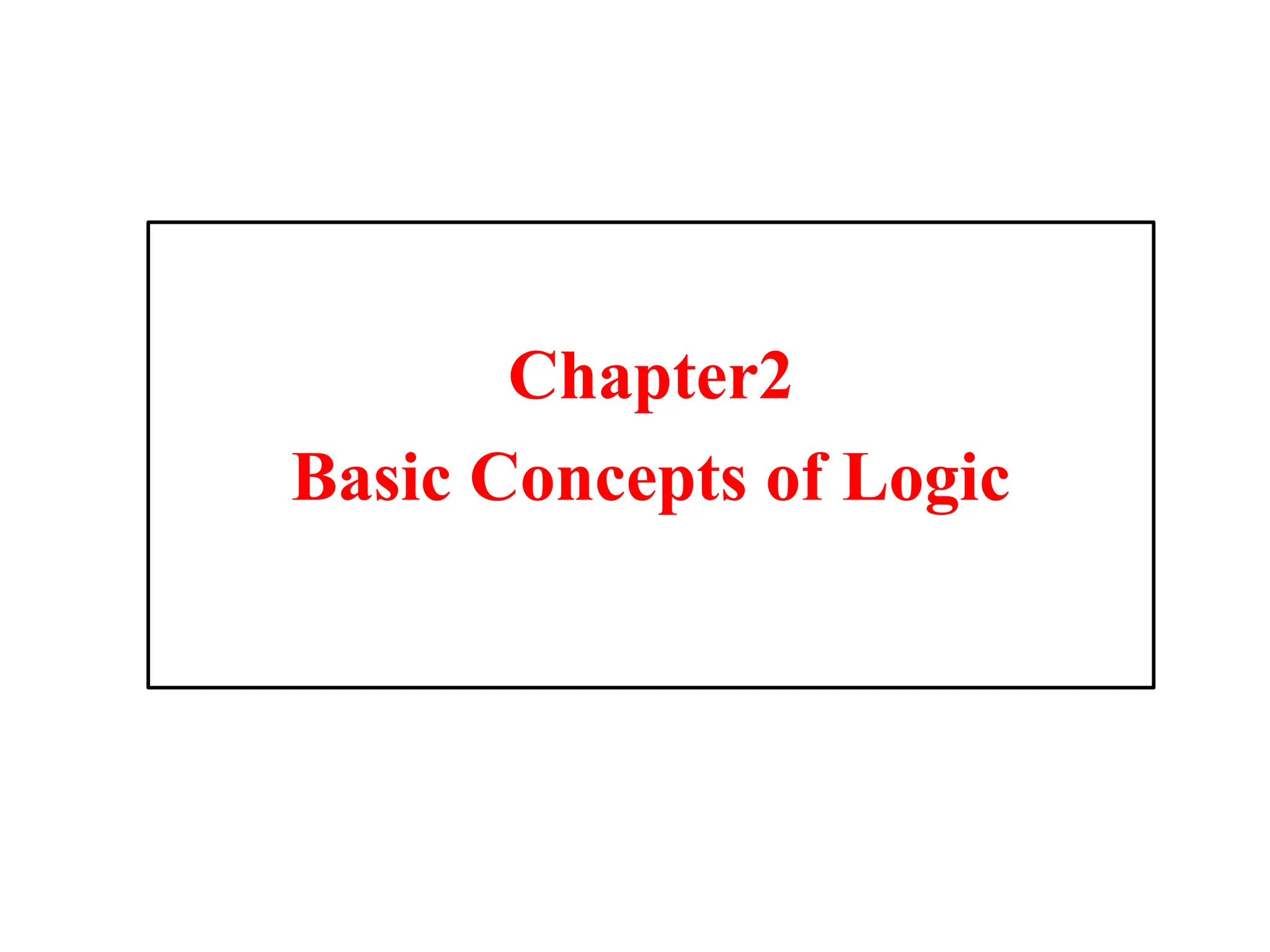 Chapter2
Basic Concepts of Logic
 