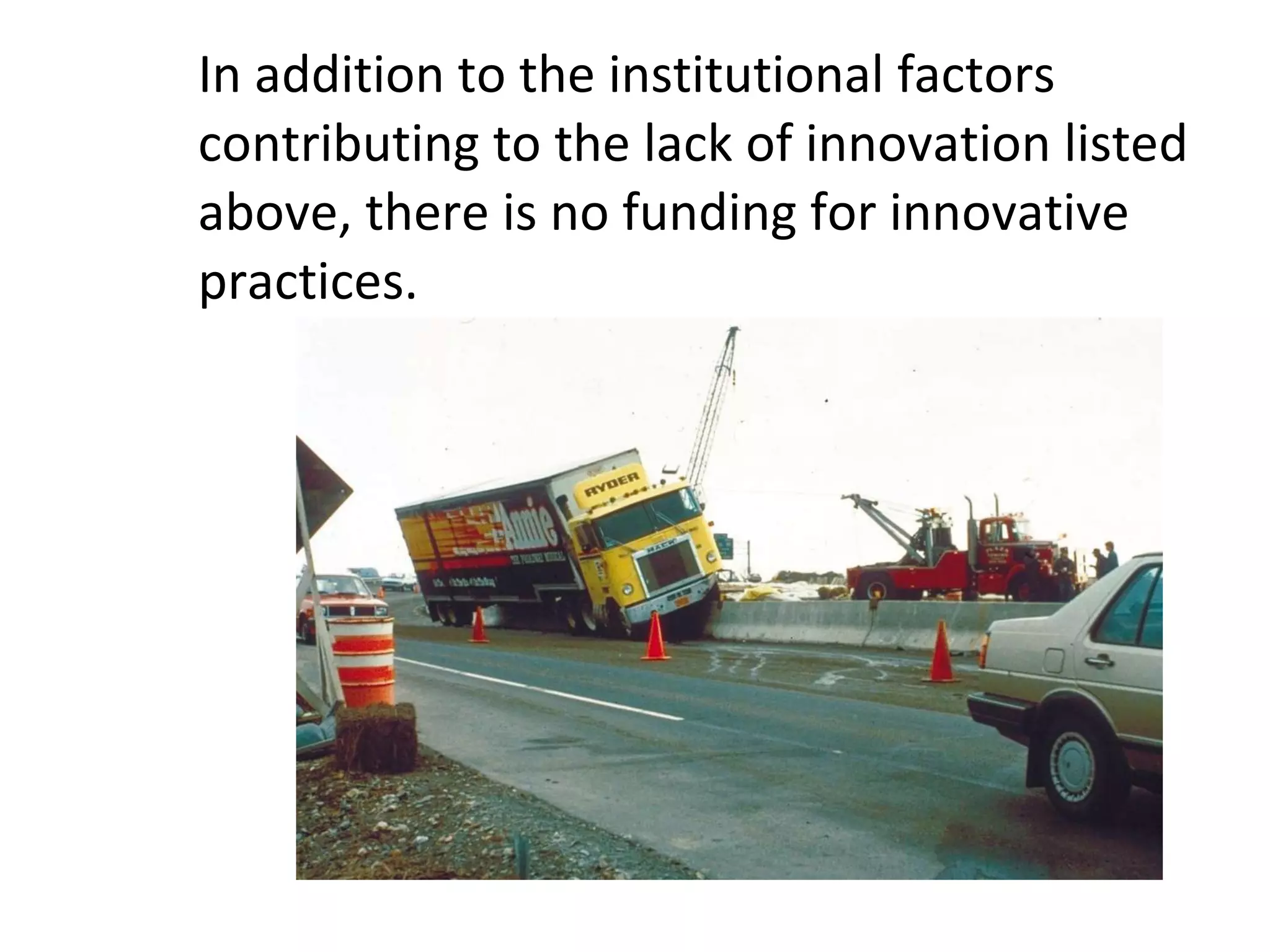 In addition to the institutional factors contributing to the lack of innovation listed above, there is no funding for innovative practices.  