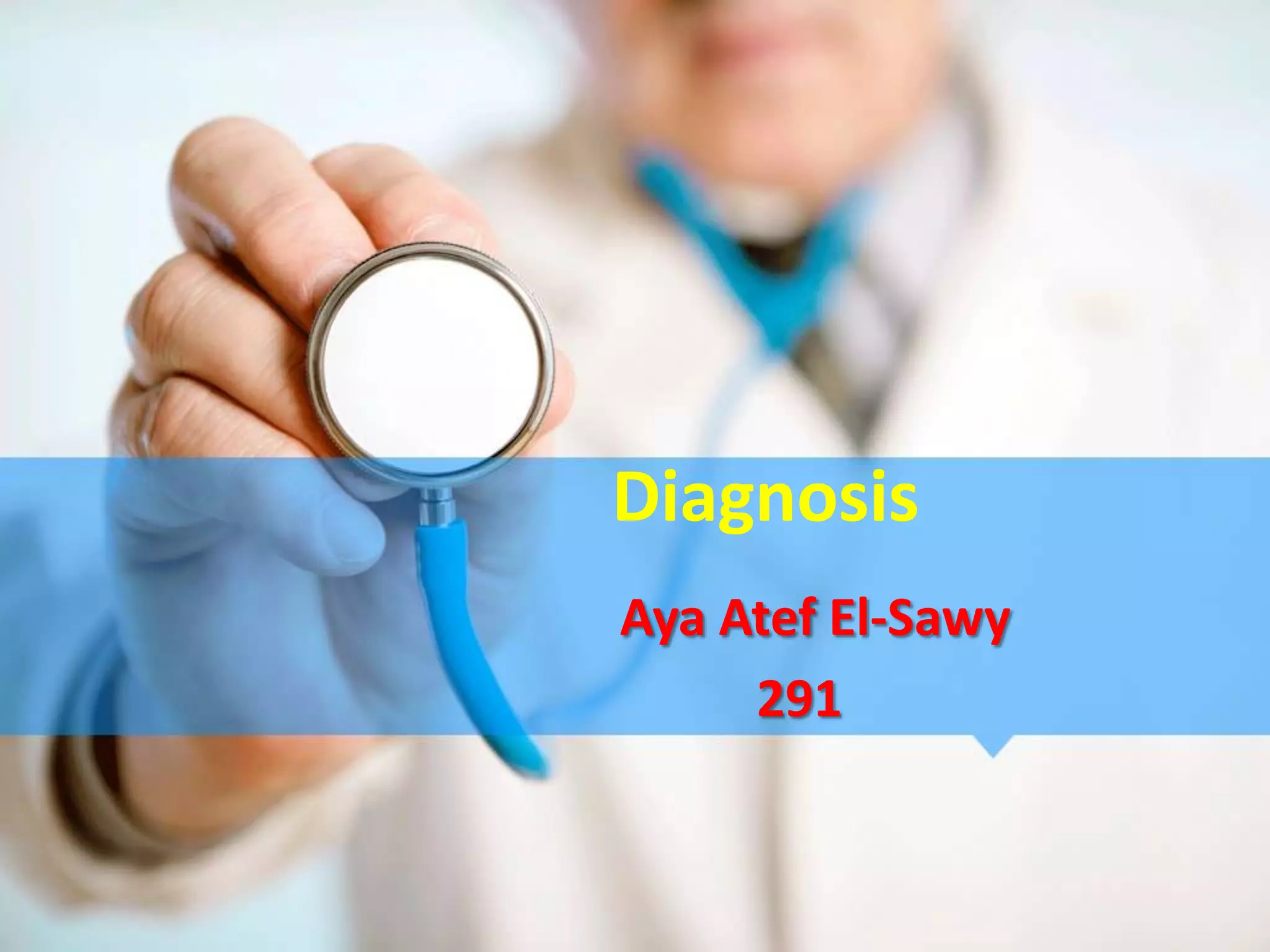 Diagnosis
Aya Atef El-Sawy
     291
 