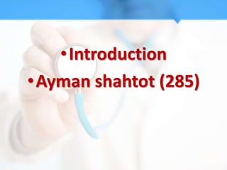 •Introduction
•Ayman shahtot (285)
 