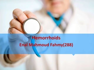 Hemorrhoids
Enal Mahmoud Fahmy(288)
 