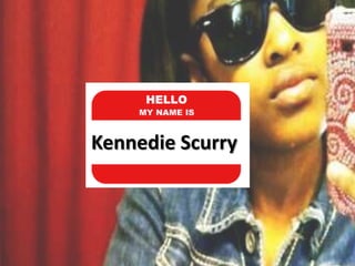 Kennedie Scurry
 