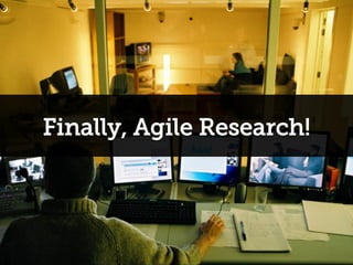 Finally, Agile Research!
 