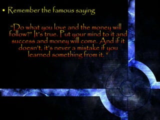 • Remember the famous saying
 