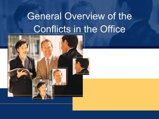General Overview of the Conflicts in the Office 