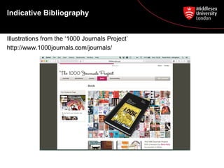 Indicative Bibliography
Illustrations from the ‘1000 Journals Project’
http://www.1000journals.com/journals/
 