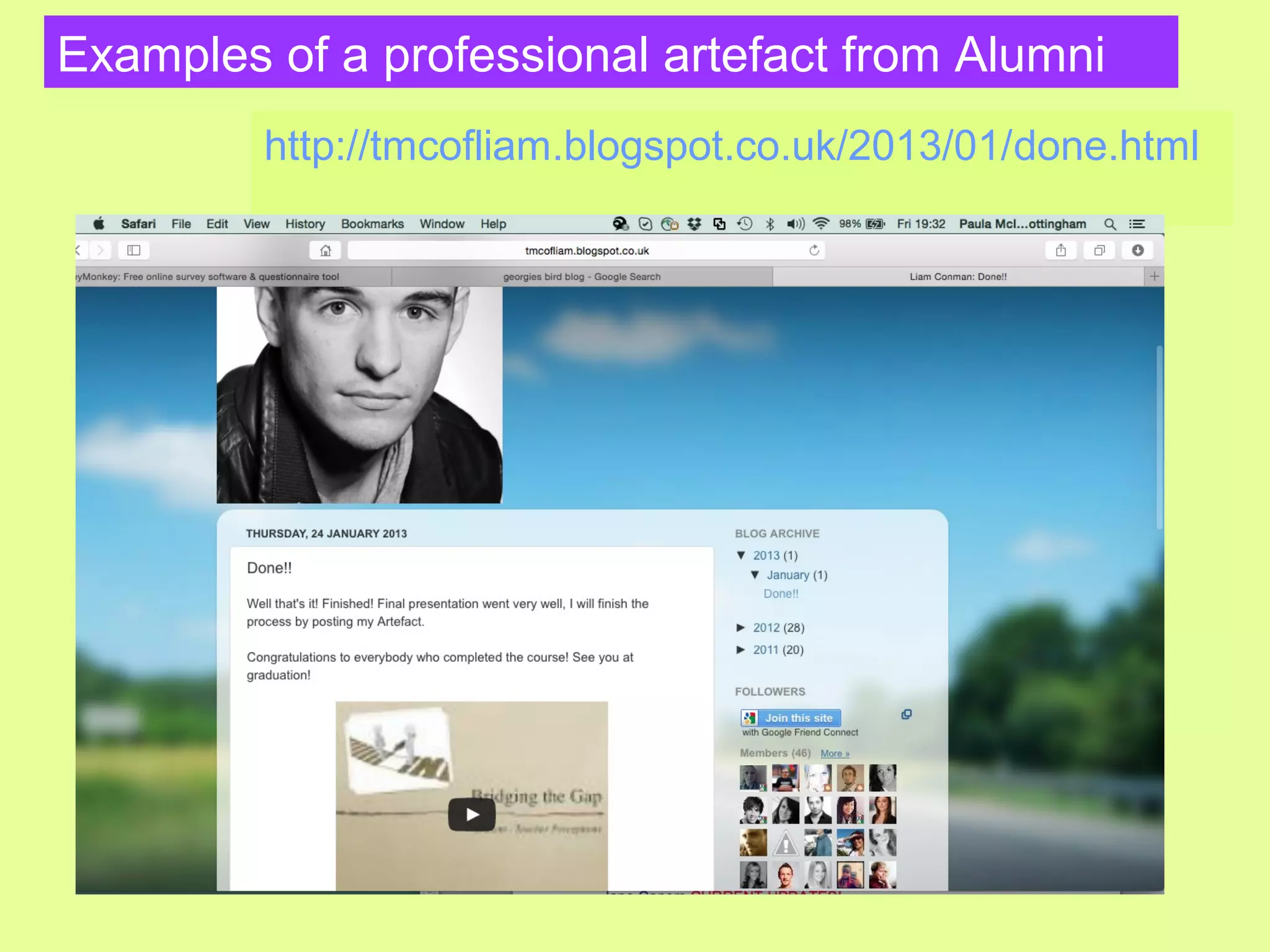 Examples of a professional artefact from Alumni
http://tmcofliam.blogspot.co.uk/2013/01/done.html
 