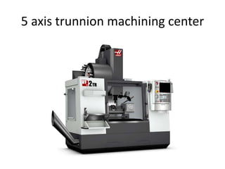 5 axis trunnion machining center

 