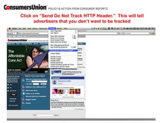 Click on “Send Do Not Track HTTP Header.” This will tell
      advertisers that you don’t want to be tracked
 