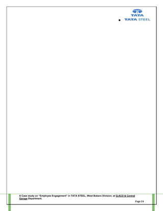 A Case study on “Employee Engagement” in TATA STEEL, West Bokaro Division, at Q-ACD & Central
Garage Department.
Page 24

 