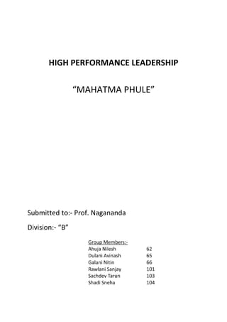 HIGH PERFORMANCE LEADERSHIP
“MAHATMA PHULE”
Submitted to:- Prof. Nagananda
Division:- “B”
 
