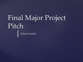 Final major project pitch | PPTX