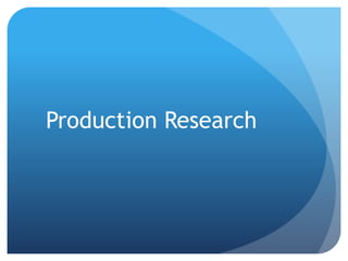 Production Research
 
