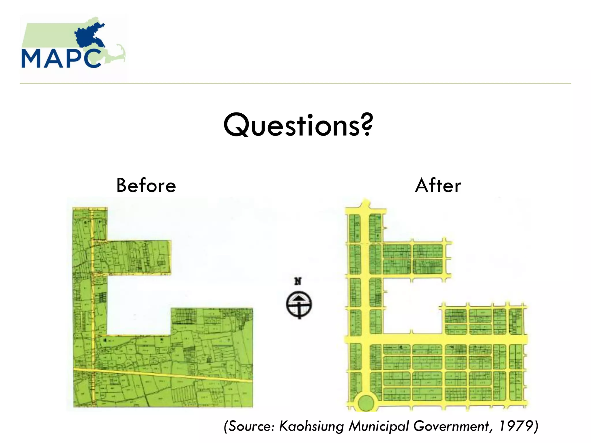 Questions?
Before                              After




         (Source: Kaohsiung Municipal Government, 1979)
 