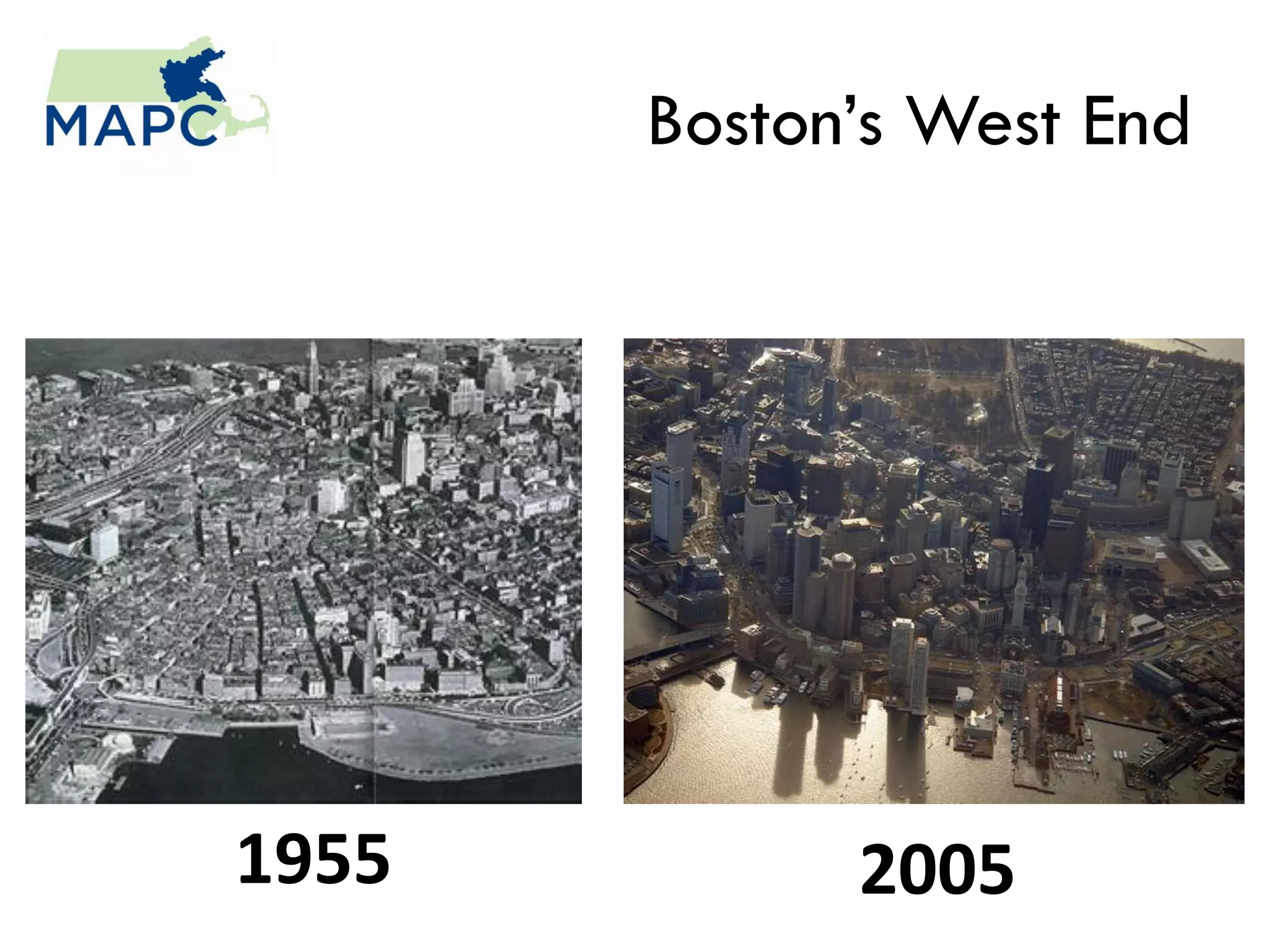 Boston’s West End




1955         2005
 
