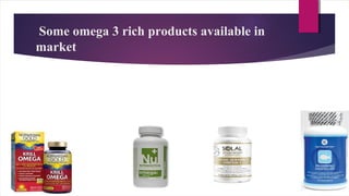 Some omega 3 rich products available in
market
 