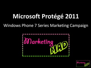 Microsoft Protégé 2011 Windows Phone 7 Series Marketing Campaign 