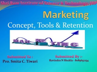 Concept, Tools & Retention
 