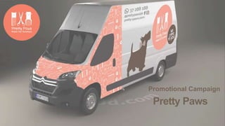 Pretty Paws
Promotional Campaign
 