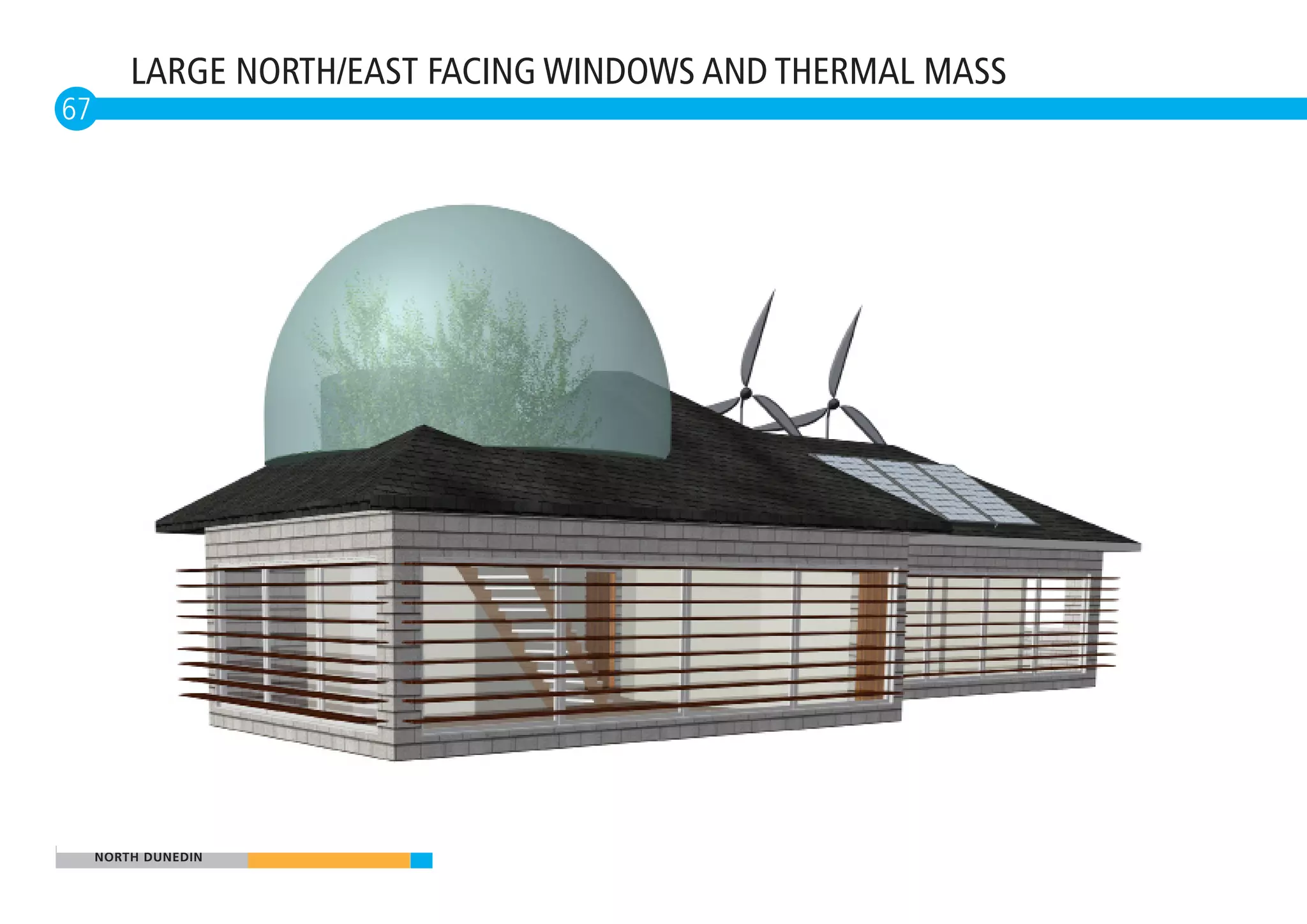 LARGE NORTH/EAST FACING WINDOWS AND THERMAL MASS
67




     NORTH DUNEDIN
 