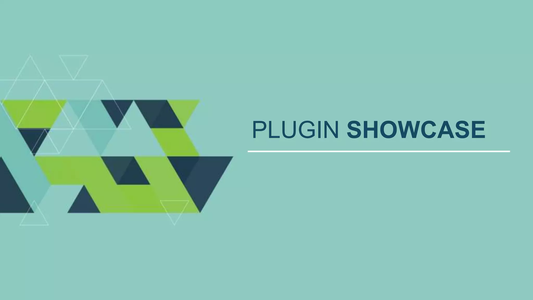 PLUGIN SHOWCASE
 