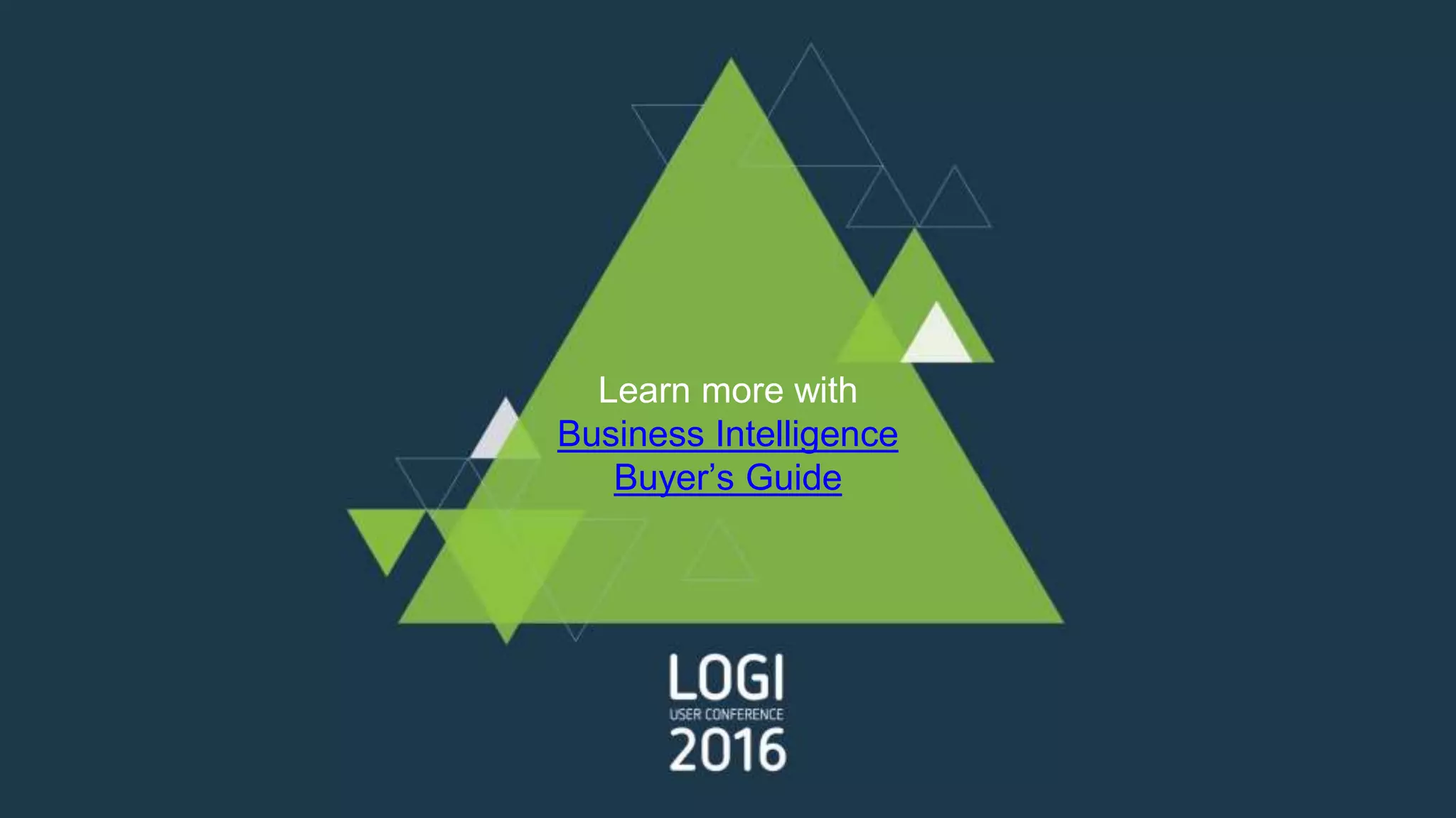 Learn more with
Business Intelligence
Buyer’s Guide
 