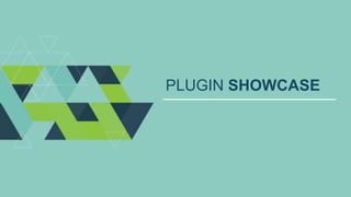 PLUGIN SHOWCASE
 