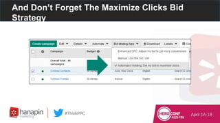And Don’t Forget The Maximize Clicks Bid
Strategy
 