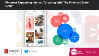 Pinterest Expanding Interest Targeting With The Pinterest Taste
Graph
 