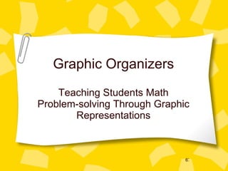 Graphic Organizers Teaching Students Math Problem-solving Through Graphic Representations 